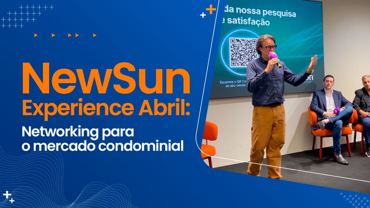 NewSun Experience Abril: Networking para o mercado condominial