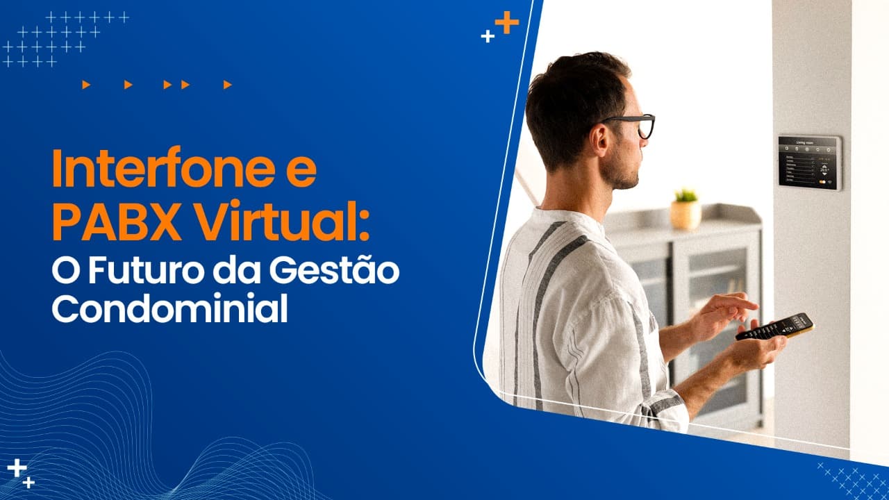 Interfone e PABX Virtual: O Futuro da Gestão Condominial