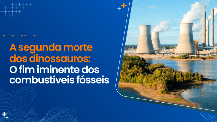A segunda morte dos dinossauros: o fim iminente dos combustíveis fósseis