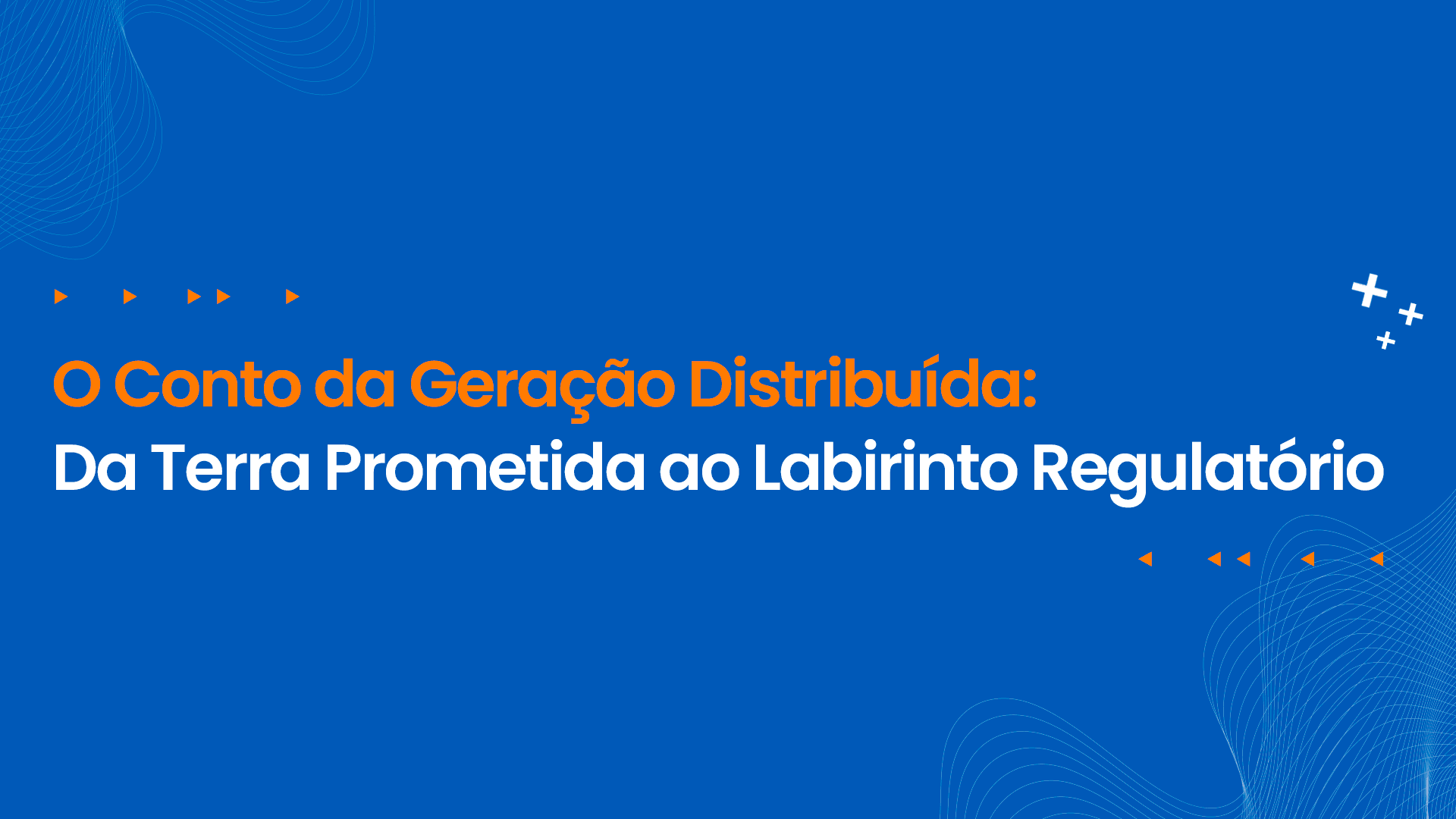O Conto da Geração Distribuída: Da Terra Prometida ao Labirinto Regulatório