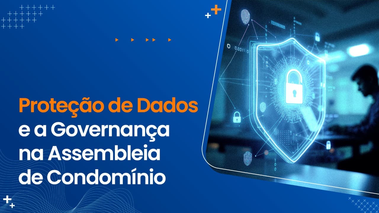 Proteção de Dados e a Governança na Assembleia de Condomínio