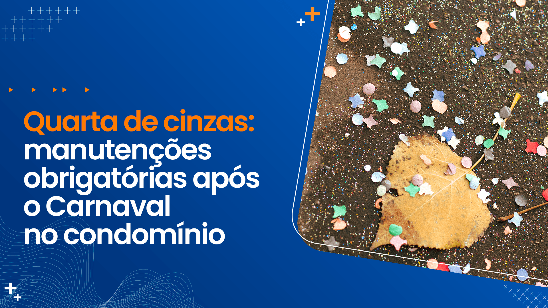 Quarta de cinzas: manutenções obrigatórias após o Carnaval no condomínio