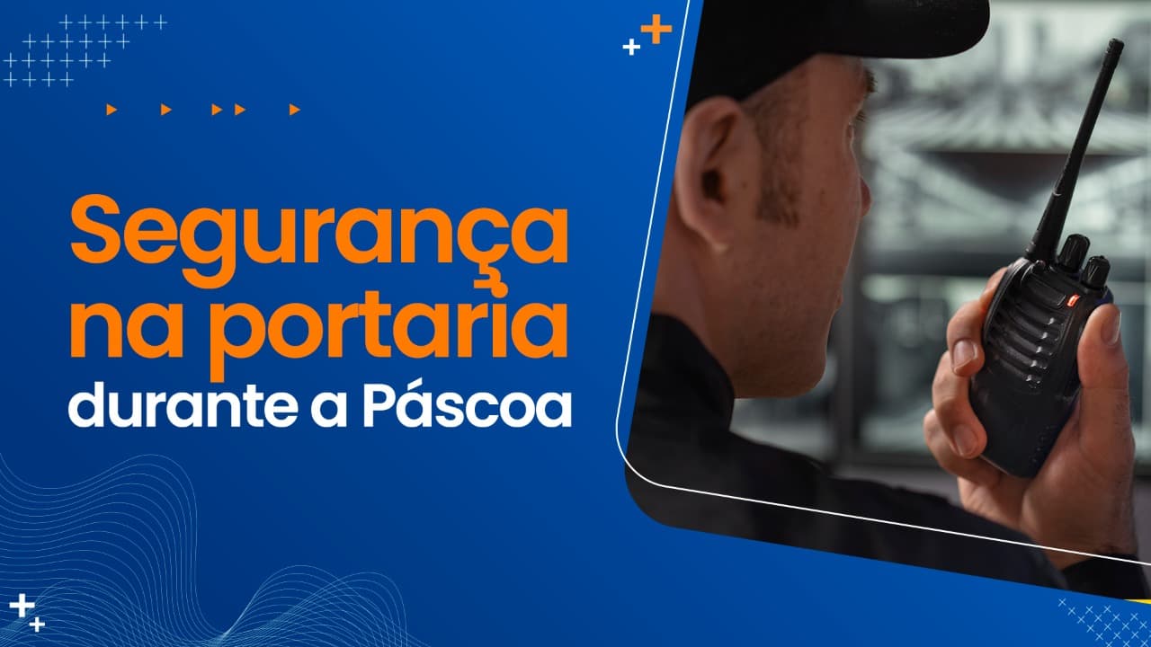Segurança na portaria durante a Páscoa