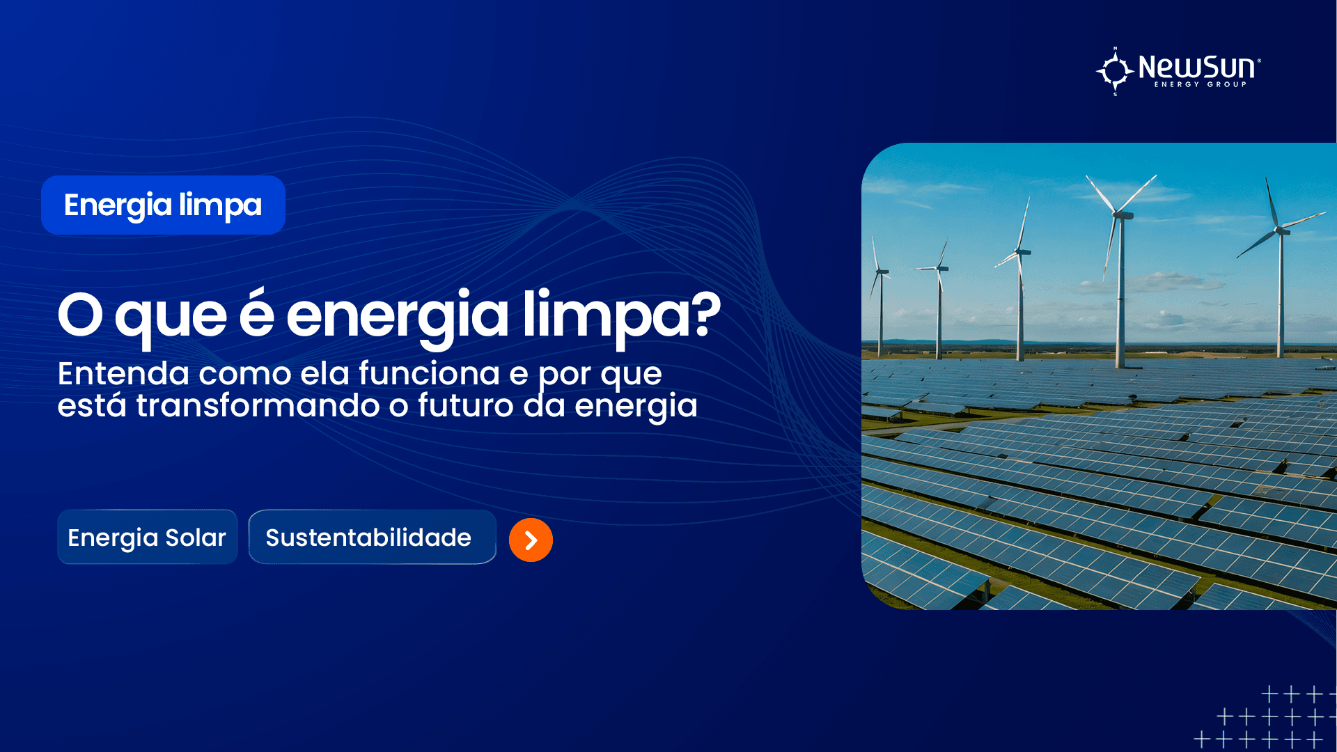 O Que É Energia Limpa? Entenda Como Ela Funciona e Por Que Está Transformando o Futuro da Energia 