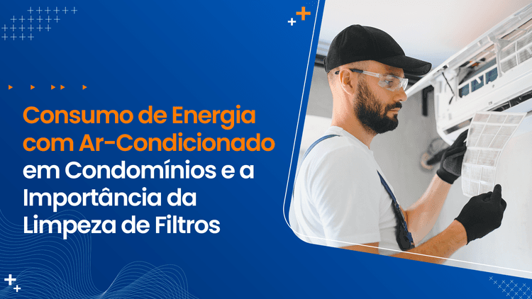 Consumo de Energia com Ar-Condicionado em Condomínios e a Importância da Limpeza de Filtros