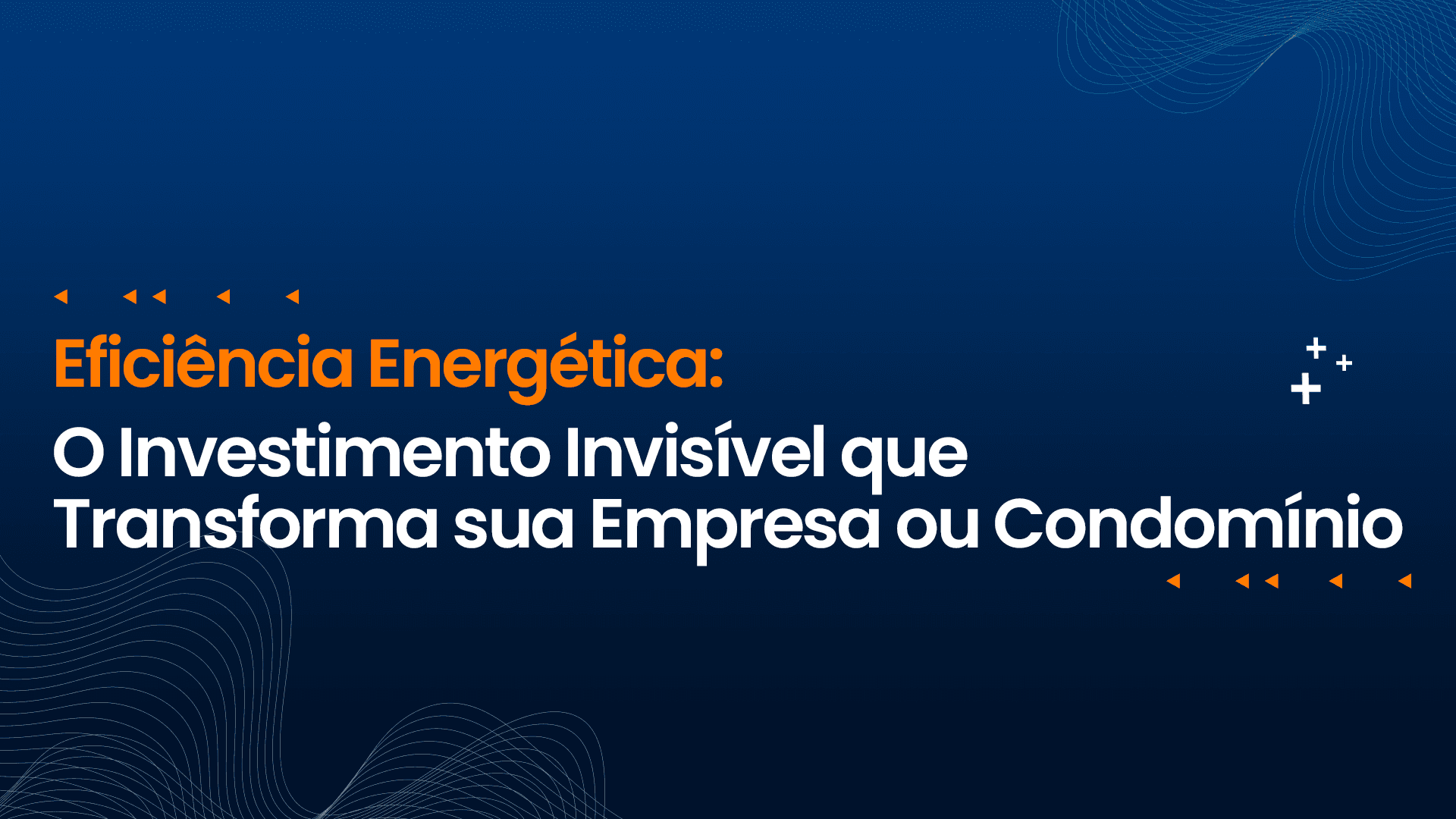 Eficiência Energética: O Investimento Invisível que Transforma sua Empresa ou Condomínio