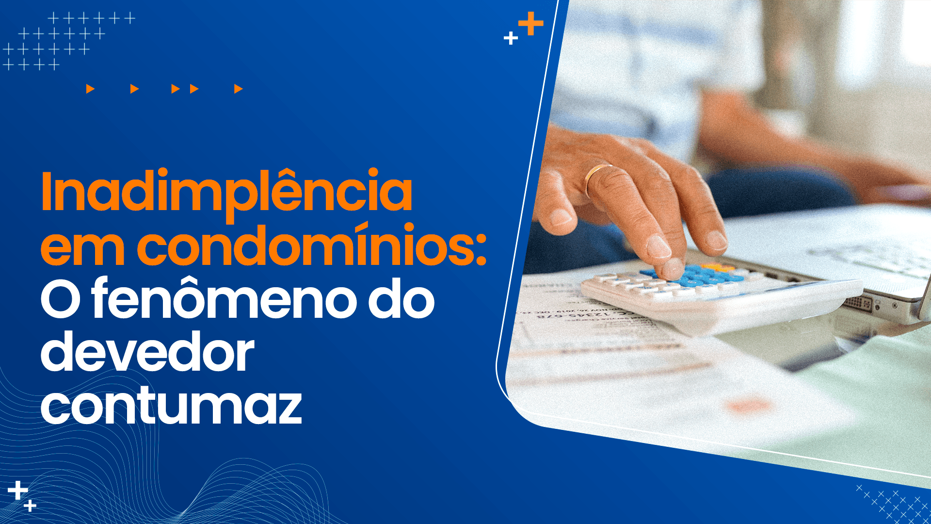 Inadimplência em condomínios: O fenômeno do devedor contumaz