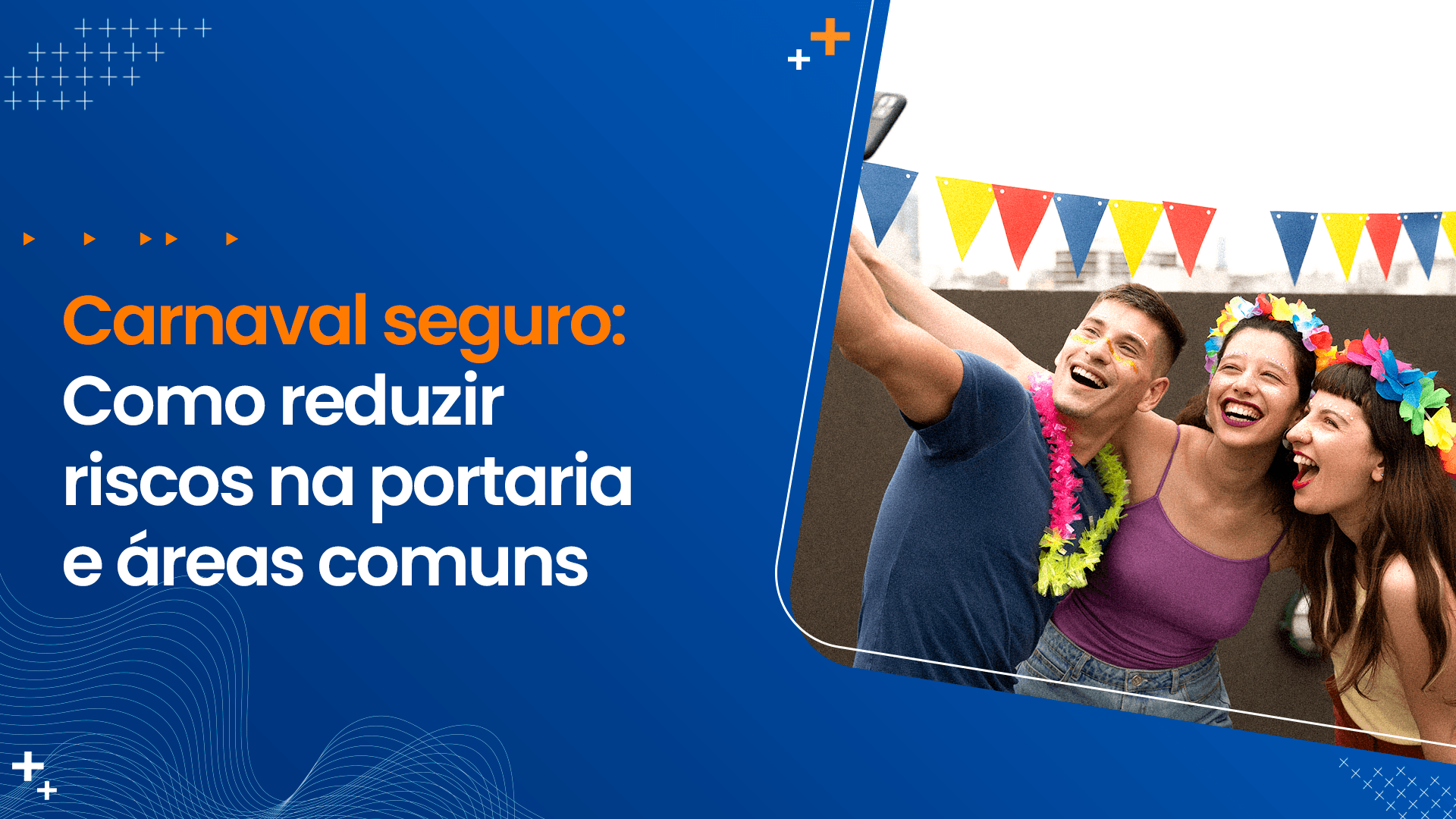 Carnaval seguro: Como reduzir riscos na portaria e áreas comuns