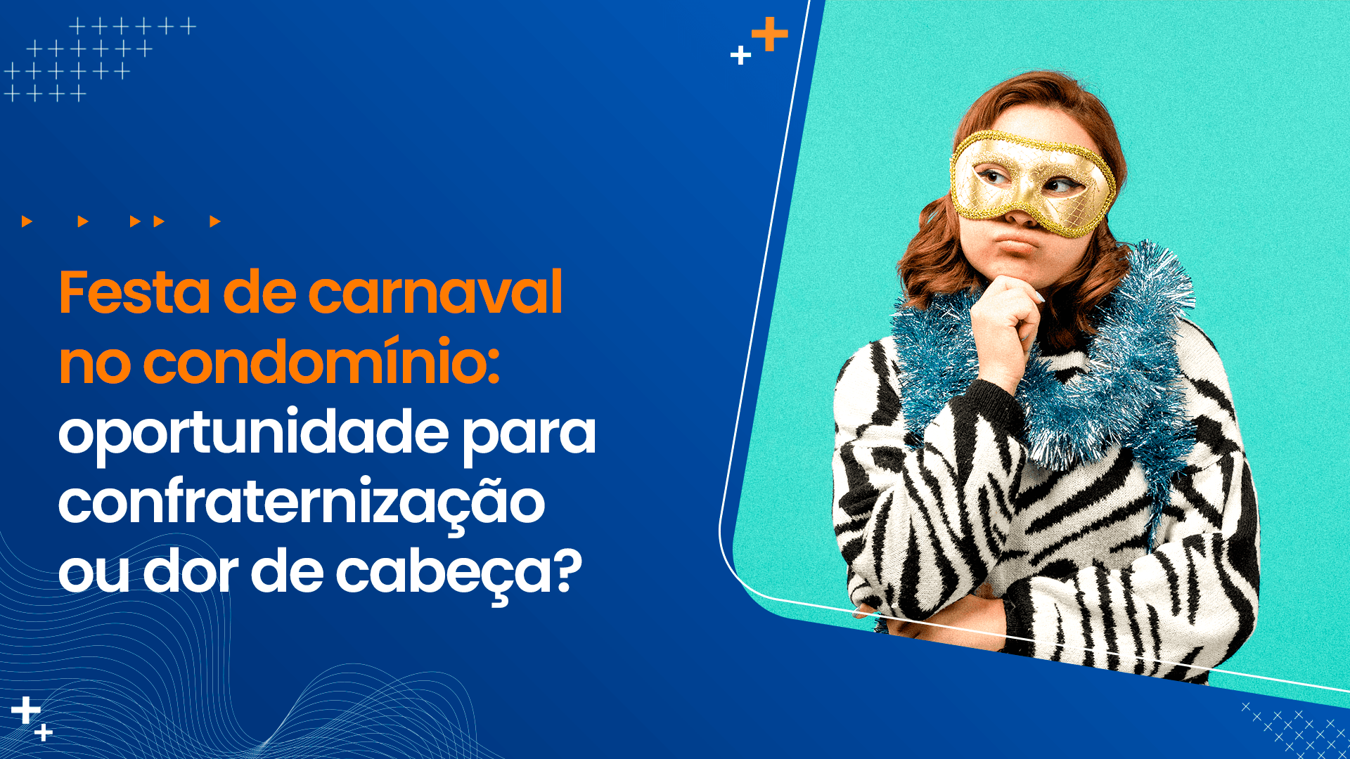 Festa de carnaval no condomínio: oportunidade para confraternização ou dor de cabeça?